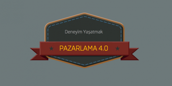 Pazarlama 4.0’a Yolculuk: Deneyim Yaşatmak