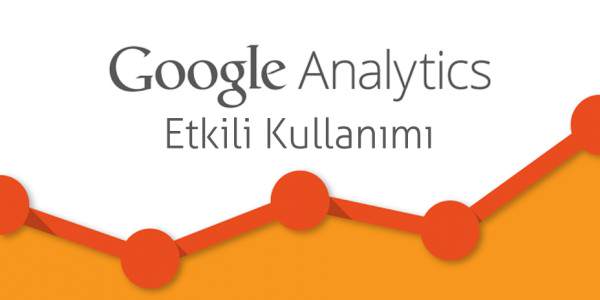 Site Trafiğini Artırmak için Google Analytics’i Nasıl Etkili Kullanırsınız?