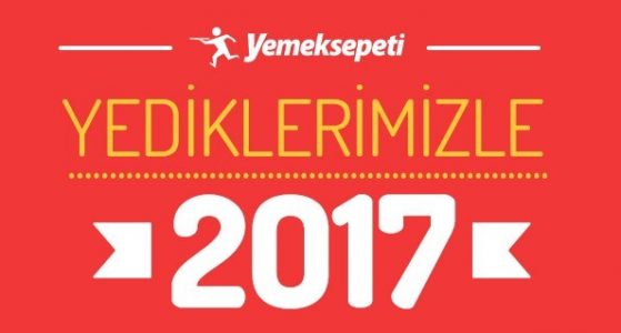 Yemek Sepeti 2017’nin En’lerini Yayınladı: En Çok Ne Siparişi Verdik?