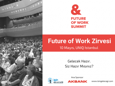 Future of Work Zirvesi 10 Mayıs’ta Maslak UNIQ İstanbul’da!