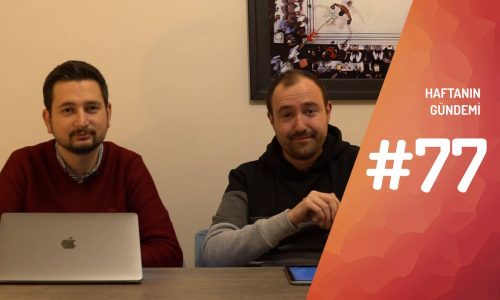 Haftanın Gündemi #77