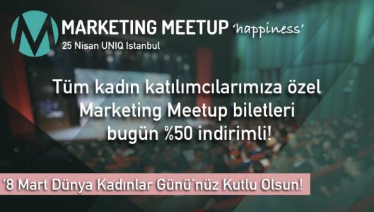 Marketing Meetup’ta Kadınlar Günü Avantajı!
