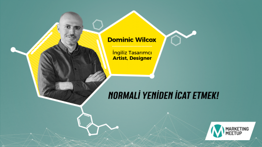 Dominic Wilcox Marketing Meetup’ta Ne Anlatacak?