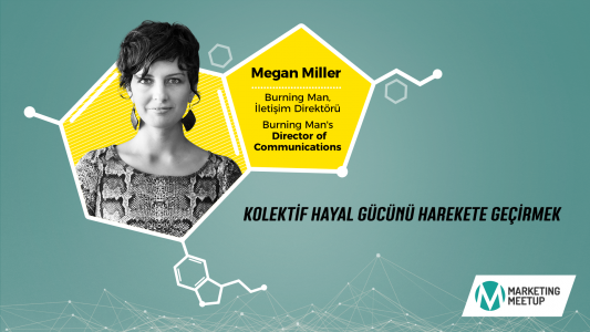 Burning Man İletişim Direktörü Megan Miller, Marketing Meetup’ta Ne Anlatacak?